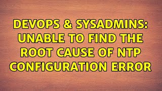 Celebrity DevOps & SysAdmins: Unable to find the root cause of ntp configuration error Net Worth