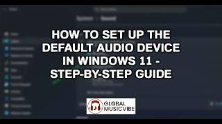 How to Set Up the Default Audio Device in Windows 11