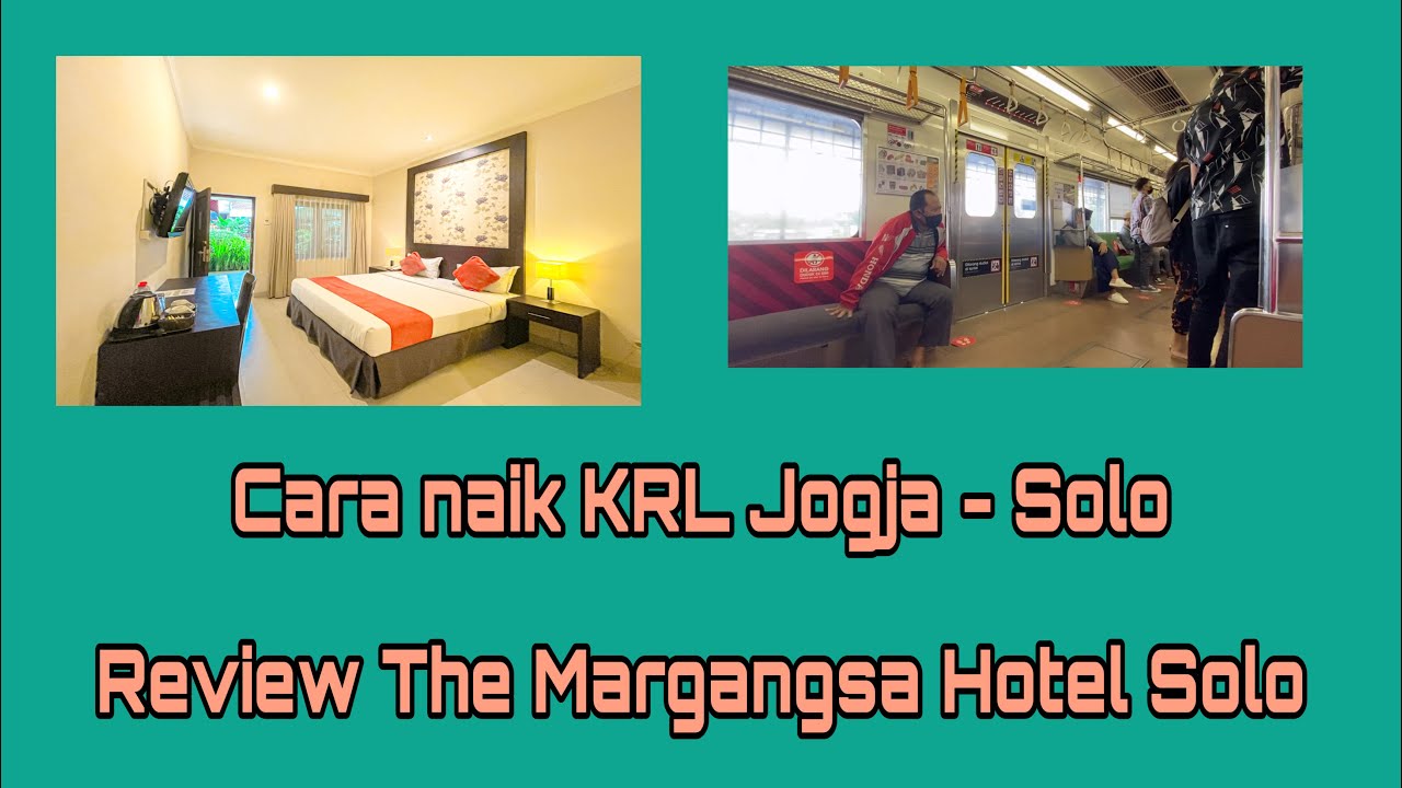 Cara Naik KRL Jogja - Solo + Review The Margangsa Hotel Solo