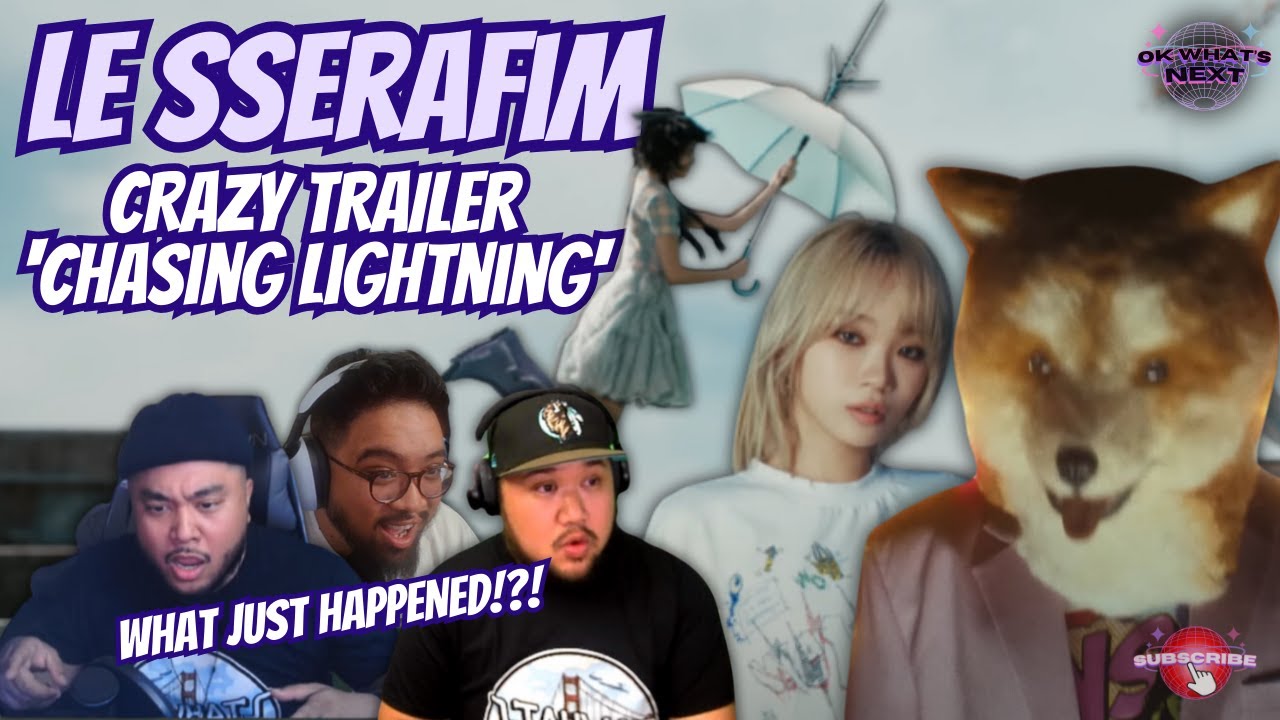 WHAT JUST HAPPENED?!? - LE SSERAFIM - CRAZY TRAILER 'Chasing Lightning' - REACTION