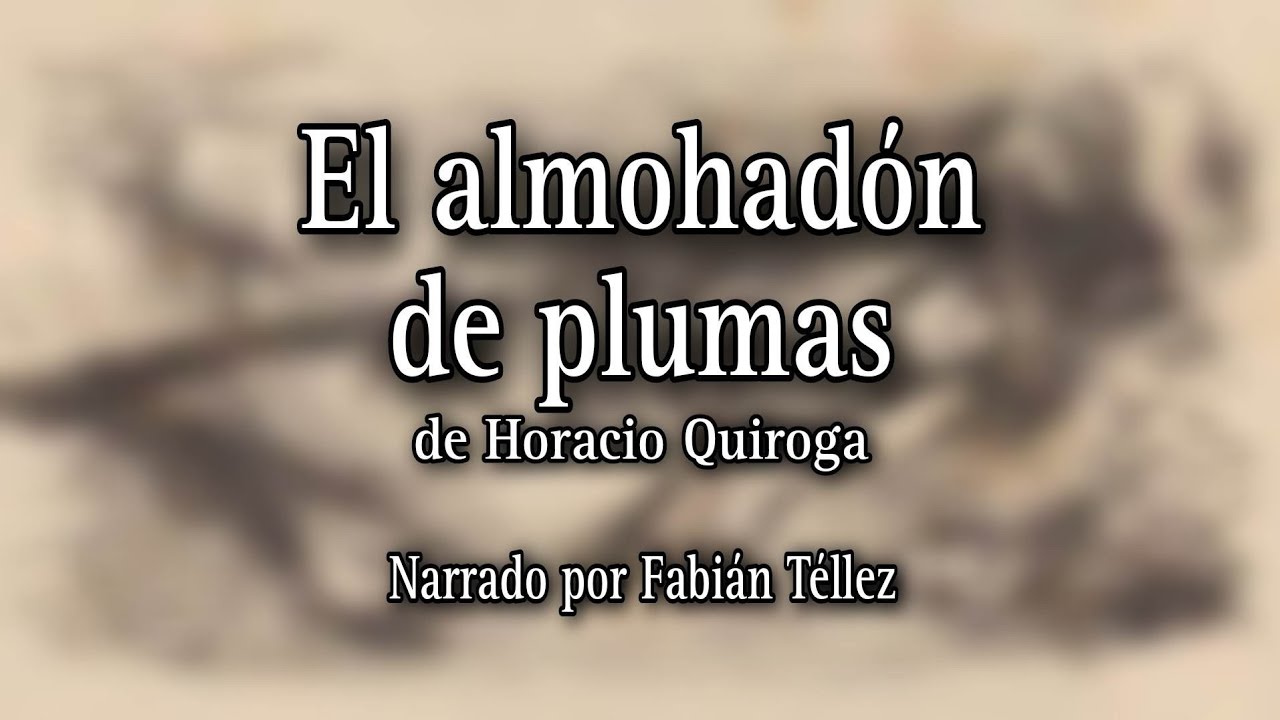 El almohadón de plumas - Horacio Quiroga