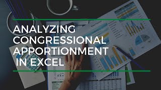 Analyzing Congressional Apportionment In Excel