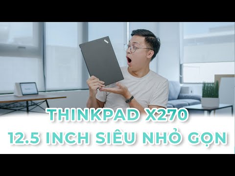 Video THINKPAD X270 12.5INCH ĐÁP ỨNG MỌI NHU CẦU LÀM VIỆC! - youtube