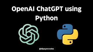 Building Your Own Chatbot with Python and OpenAI's ChatGPT | dipayancodes