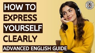 Famous How to Express Yourself Clearly: The Complete Advanced English Guide Profile