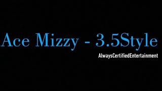 Ace Mizzy - 3.5Style