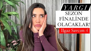 YARGI SEZON FİNALİNDE OLACAKLAR! SPOILER Ilgaz Savcı Öldü Mü?! Şok Olacaksınız!