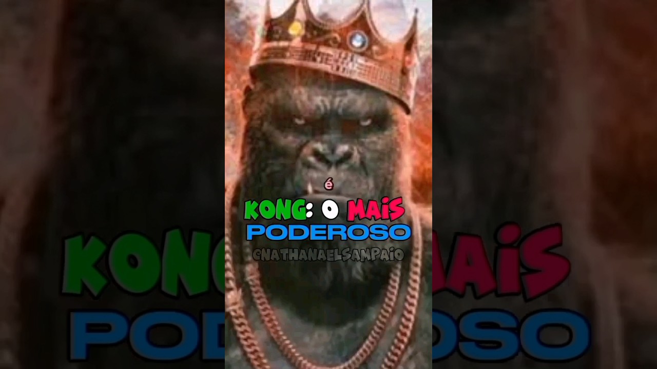 KONG: O MAIS PODEROSO 