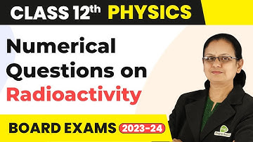 Numerical Questions on Radioactivity (Part 3) - Nuclei | Class 12 Physics 2022-23