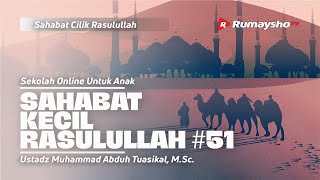 SAHABAT CILIK RASULULLAH #51 - Ustadz Muhammad Abduh Tuasikal, M.Sc.