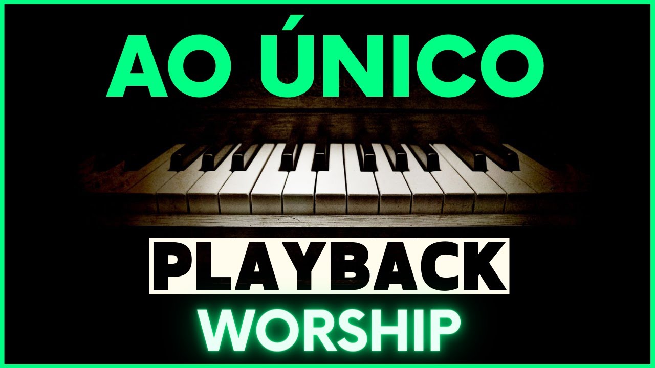 Ao Único Playback Worship (base instrumental) YouTube