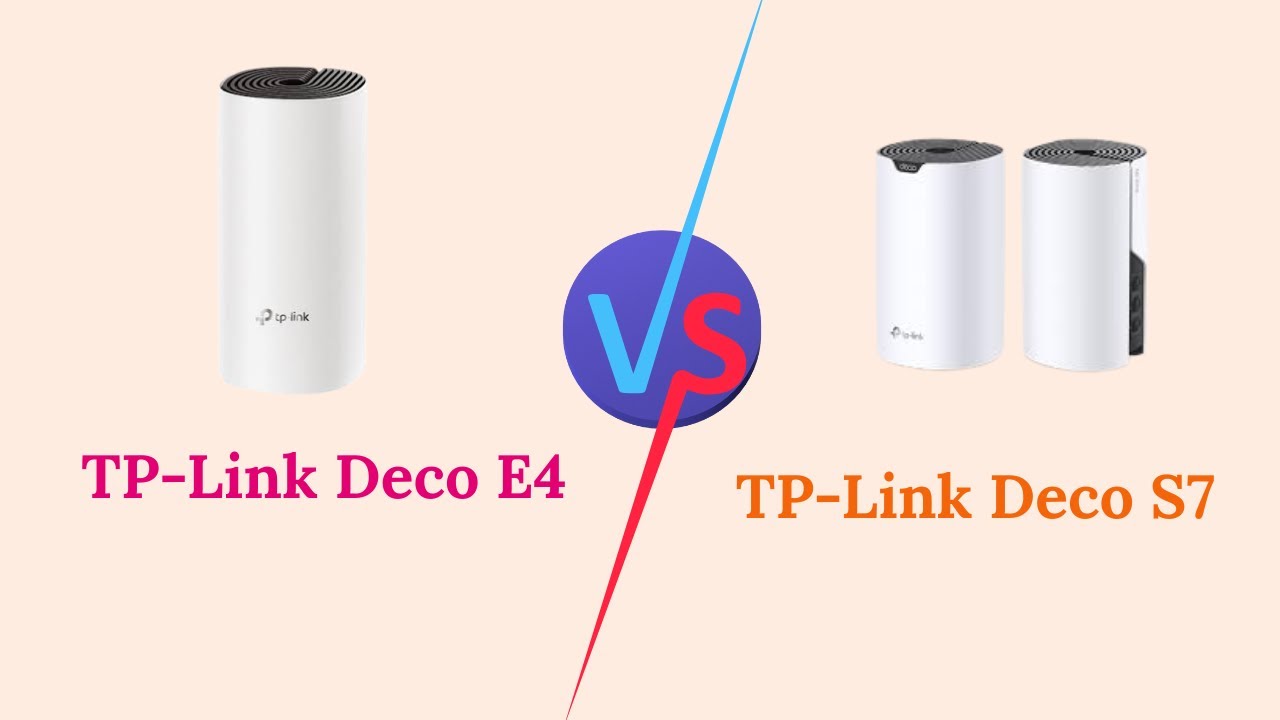 TP-Link Deco E4 Vs Deco S7 – Mesh System Comparison