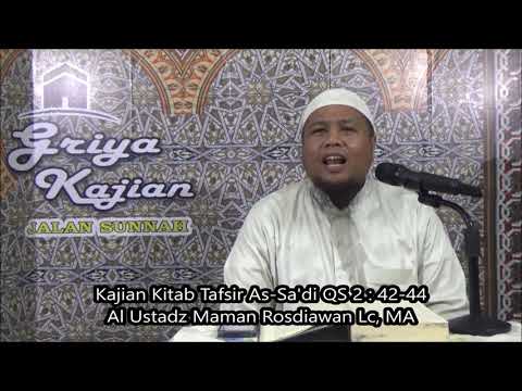 Kajian Kitab Tafsir As-Sa'di QS 2 : 42-44 - Al Ustadz Maman Rosdiawan Lc, MA