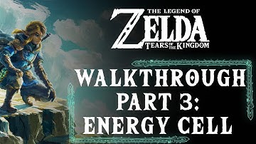 ZELDA: TEARS OF THE KINGDOM™ WALKTHROUGH PART 3: ENERGY CELL [1080P 60FPS]
