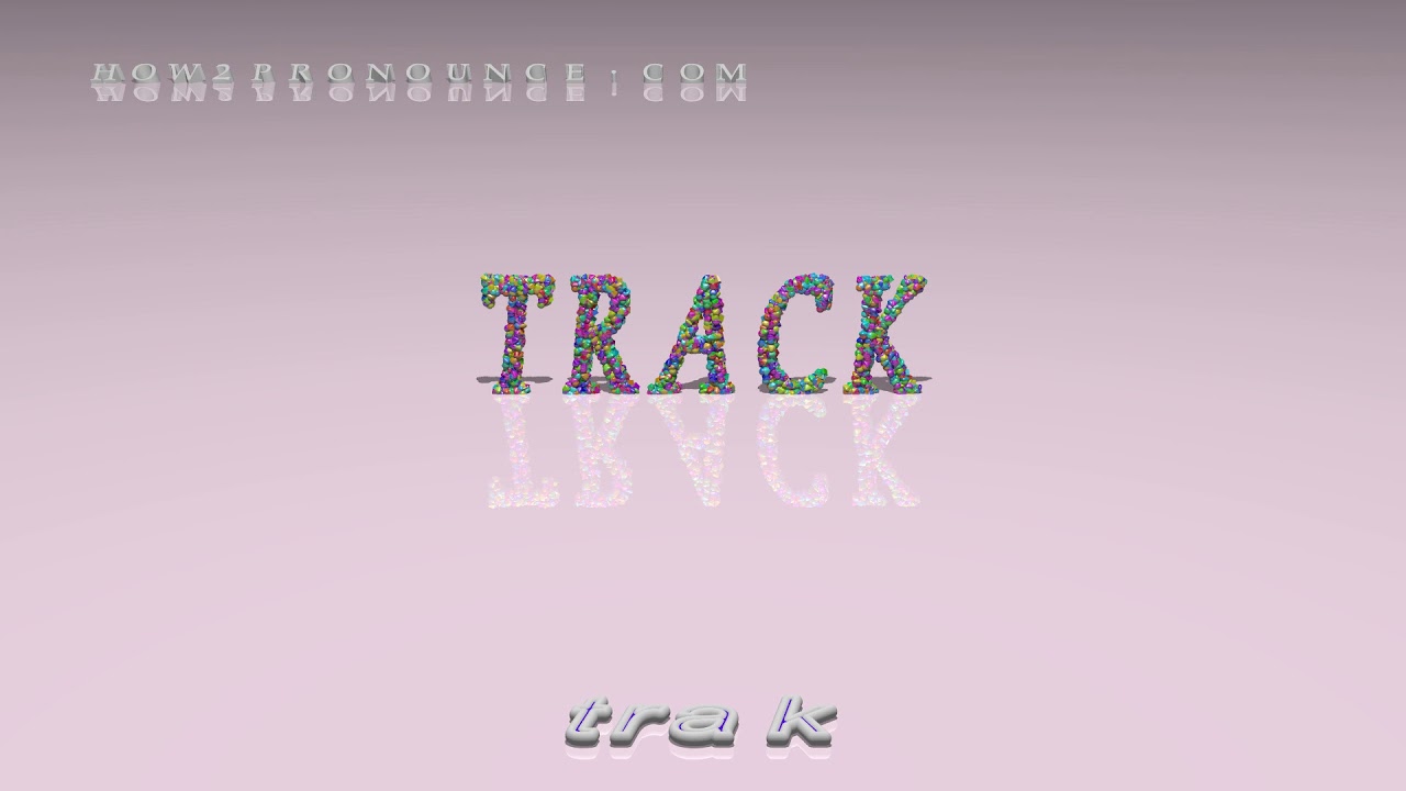 track pronunciation + Examples in sentences and phrases YouTube