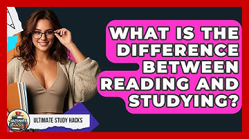 What Is The Difference Between Reading And Studying? - Ultimate Study Hacks