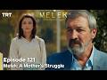 Melek A Mother S Struggle 2nd Season Episode 121 