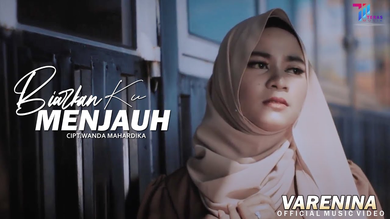 Varenina  -  Biarkan Ku Menjauh (Official Music Video)
