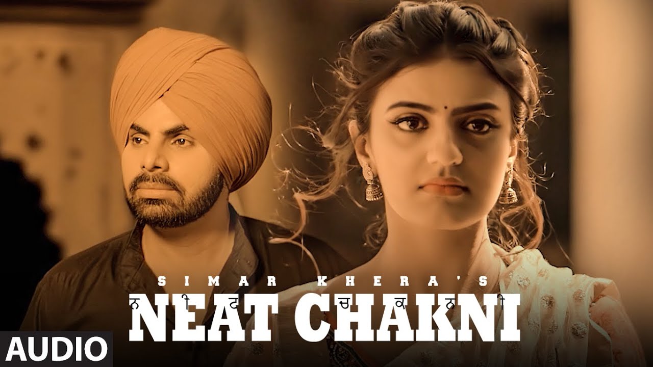 Neat Chakni (Audio) | Simar Khera | Love, Datt | Latest Punjabi Songs 2022