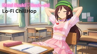 Meni Shuki♡Rush-sh! Lo-FI | Calming Peaceful Umamusume Tunes | めにしゅき♡ラッシュっしゅ！