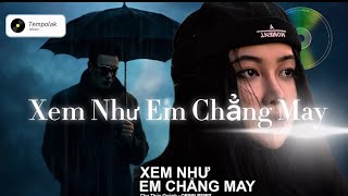 Xem Như Em Chẳng May Bản Cover Cảm Xúc Nhất Tempolak