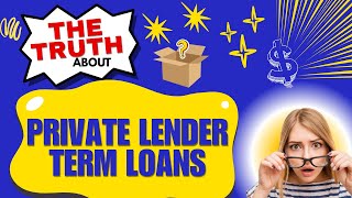 The Truth About Private Lender Term Loans