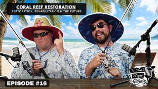Episode #16 | Coral Reef Revival: Restoration, Rehabilitation & the Future