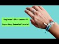Beginner’s Bliss Lesson 17: Super Easy Bracelet Tutorial | No experience needed!