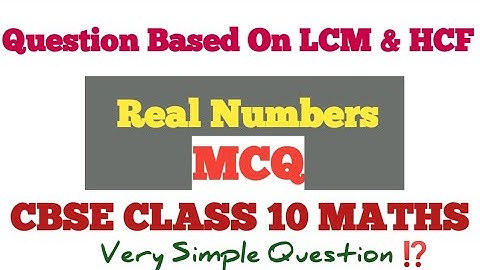 Real Numbers - HCF & LCM Based Question | CBSE Class 10 Maths @RajeshTutorials