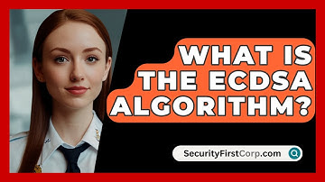 What Is The ECDSA Algorithm? - SecurityFirstCorp.com