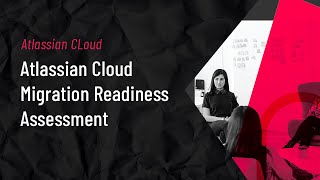 Atlassian Cloud Migration Readiness Assessment
