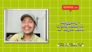 Lenggang - Syafiq Naser ft. Le' Lagoo Band | Gempak TV | #EdisiDudukRumah