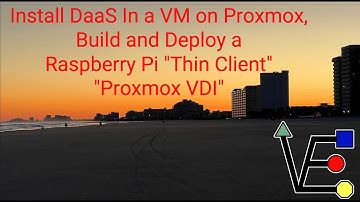 Install DaaS In a VM on Proxmox, Build and Deploy a Raspberry Pi " Thin Client " " Proxmox VDI "