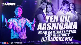 Download Lagu Yeh Dil Aashiqana X Ek Pal Ka Jeena X Lioness X Sea Of Infinity | DJ Baddiee Mix MP3
