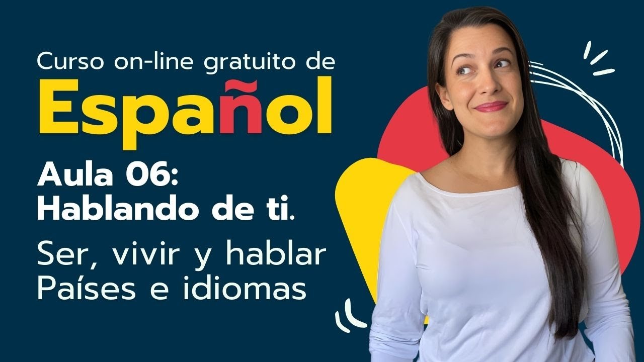 Curso de Espanhol On-line Gratuito - Aula 6 - Ser, vivir y hablar.