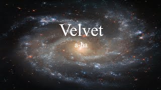 a-ha - Velvet (lyrics)