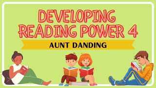 DEVELOPING READING POWER 4| EXERCISE 4| AUNT DANDING|