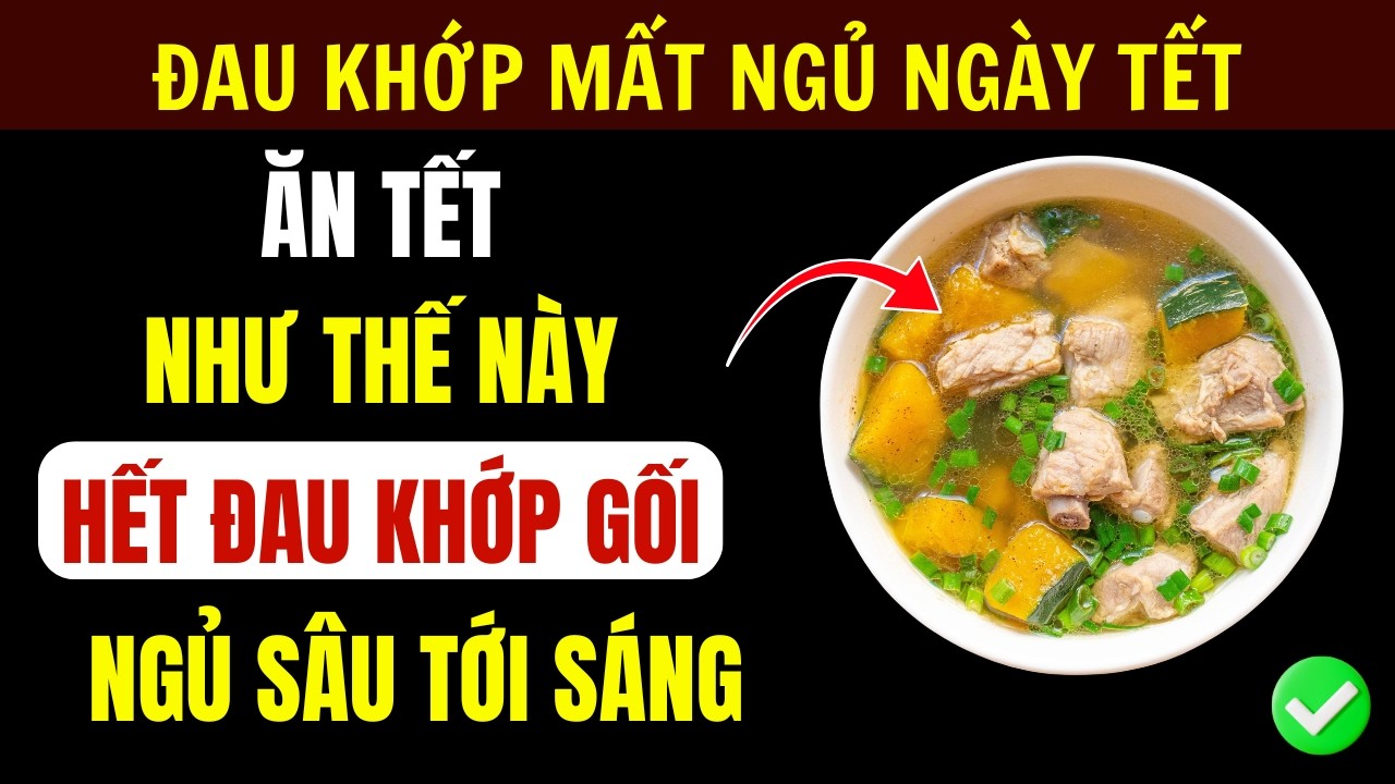 Bí Quyết Ăn Tết Để Khớp 