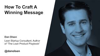How to Craft a Winning Message by Dan Olsen