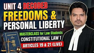 Freedoms & Personal Liberty | Constitution of India Unit 4 Masterclass | Constitutional Law 1