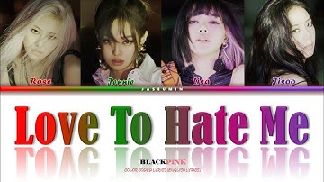 BLACKPINK (블랙핑크) - LOVE TO HATE ME [ 