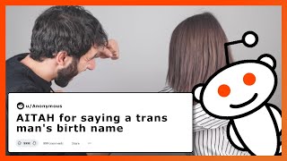 [Full Story] AITAH for saying a trans man's birth name #redditstories #aita