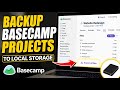 How to backup Basecamp projects to local storage safely - Detailed Guide