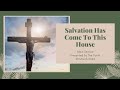 Salvation Has Come To This House