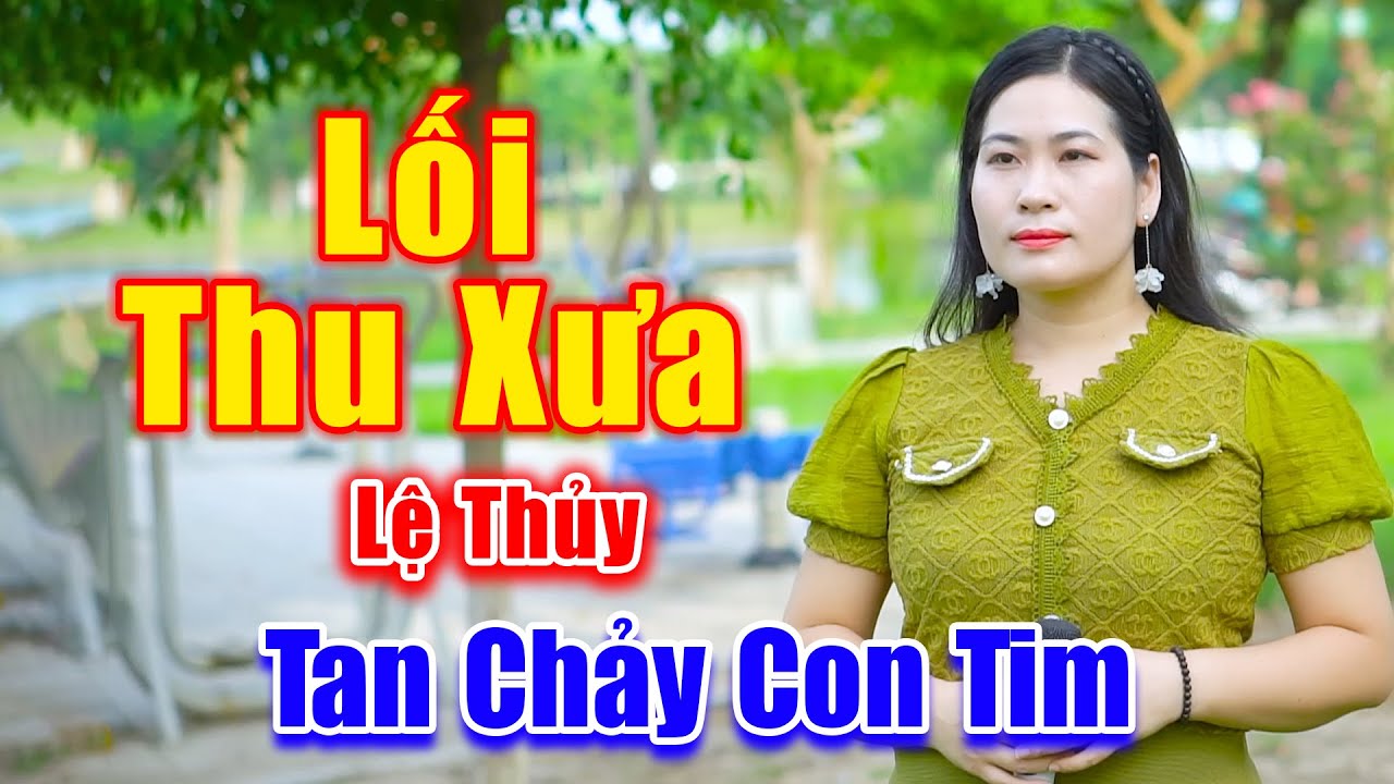 Lối Thu Xưa - Tan Chảy Con Tim Trước Giọng Ca Của Em Gái Xinh Đẹp - Lệ Thủy