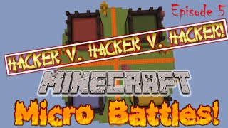 Minecraft - Micro Battles Epsiode 5 - Hacker v. Hacker v. Hacker!