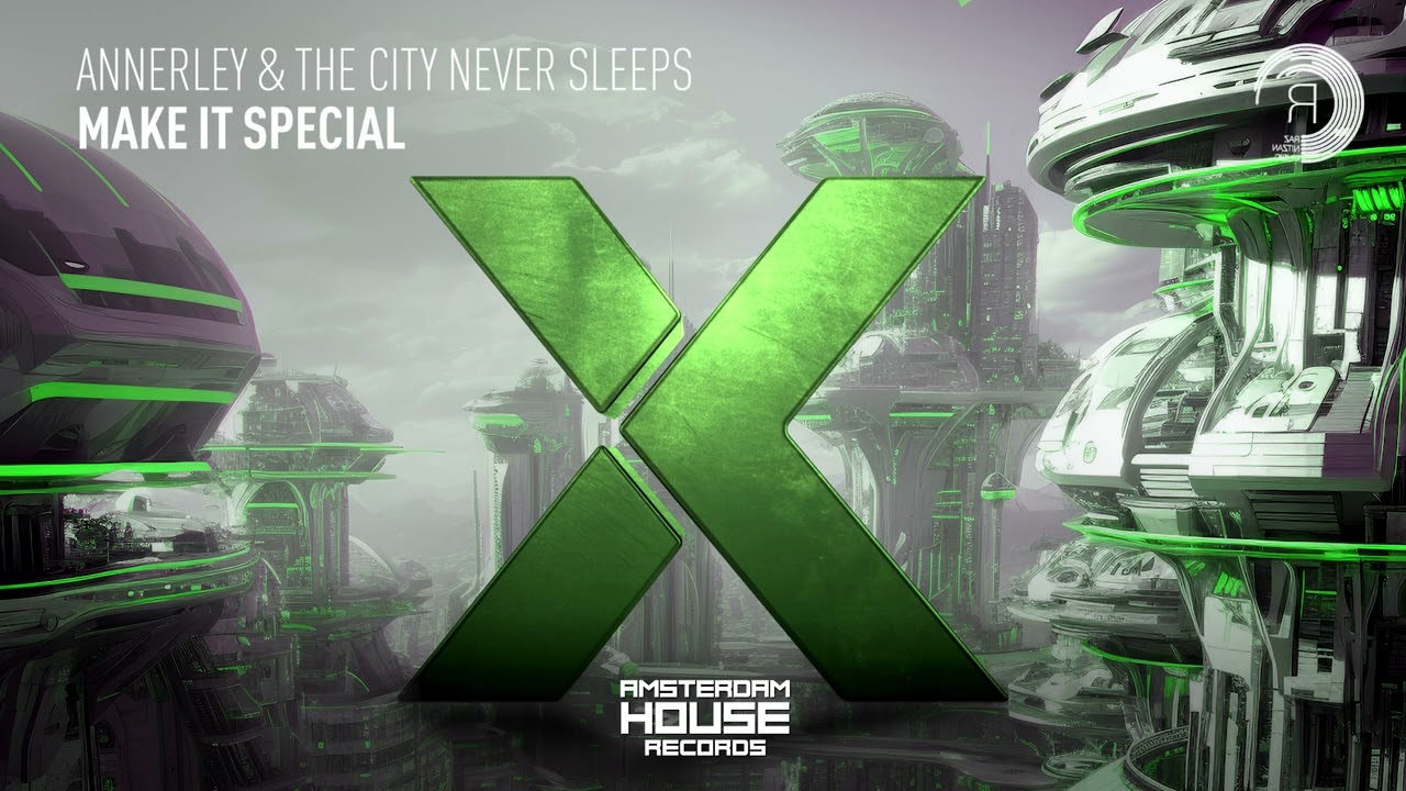 Annerley & The City Never Sleeps - Make It Special [Amsterdam House] Extended