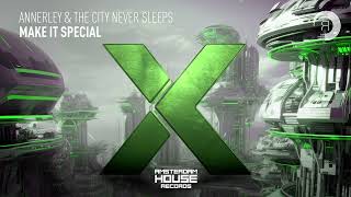 Annerley & The City Never Sleeps - Make It Special [Amsterdam House] Extended