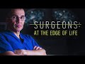 SURGEONS: AT THE EDGE OF LIFE REVIEW