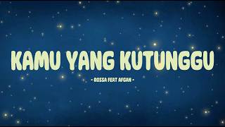 Rossa feat Afgan - Kamu Yang Kutunggu / Lirik Lagu Mix